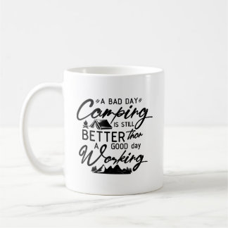A Bad Day Camping Is Still Better Than A Good Day Coffee Mug