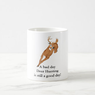 A bad day Deer Hunting is still a good day! Coffee Mug