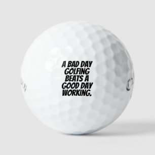 "A Bad Day Golfing Beats A Good Day Working" Gift Golf Balls
