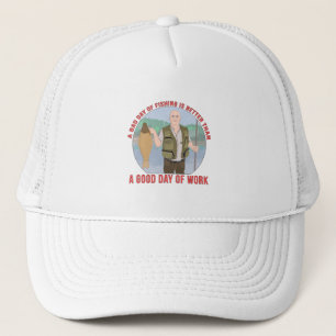A bad day of fishing is better than a good day of trucker hat