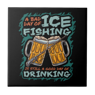 A Bad Day Of Ice Fishing Funny Humor Quotes Saying Ceramic Tile