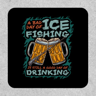 A Bad day of Ice Fishing Funny Humor Quotes Saying Patch