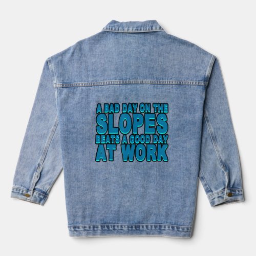 A Bad Day On The Slopes Beats A Good Day At Work _ Denim Jacket