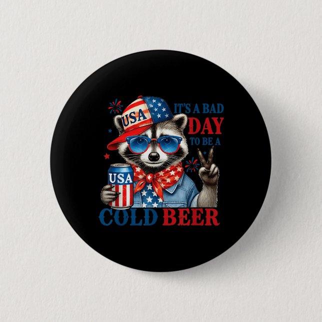 A Bad Day To Be A Cold Beer Feral Flag 4th Of July Button (Front)