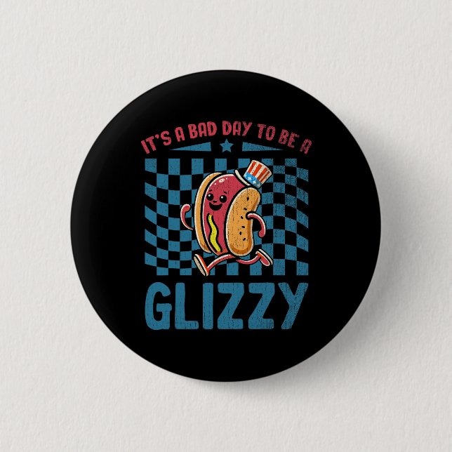 A Bad Day To Be A Glizzy 4th Of July  Button (Front)