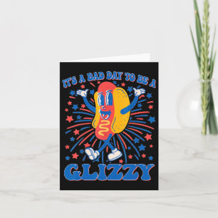 A Bad Day To Be A Glizzy 4th Of July Hotdog Funny Card