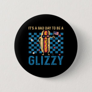 A Bad Day To Be A Glizzy 4th Of July Usa Flag Colo Button