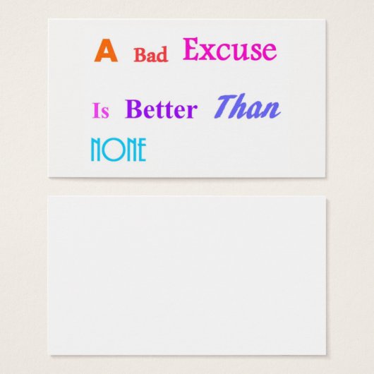 A Bad Excuse Is Better Than None (Front & Back)