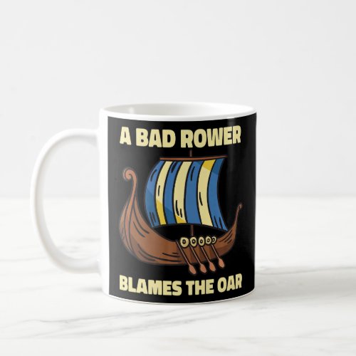 A Bad Rower Blames The Oar Impolite Bad Manners  Coffee Mug