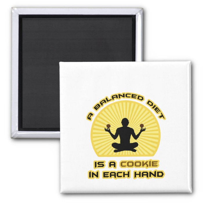 A Balanced Diet Is A Cookie In Each Hand Fridge Magnets