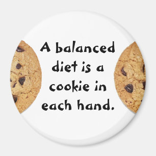 A balanced diet is a cookie in each hand magnet
