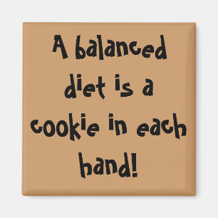 A balanced diet is a cookie in each hand! magnet