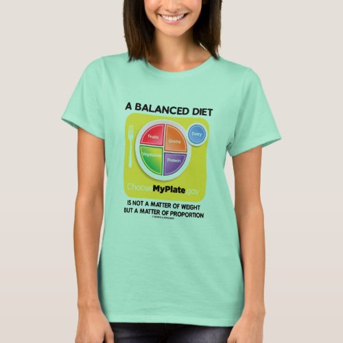 A Balanced Diet Is Not Matter Of Weight MyPlate T_Shirt