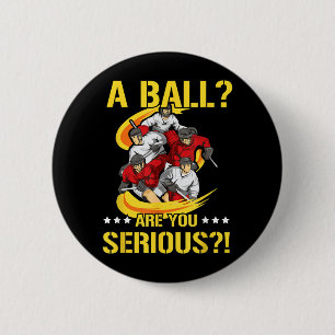 A Ball_ Are Serious Quote For An Ice Hockey Button
