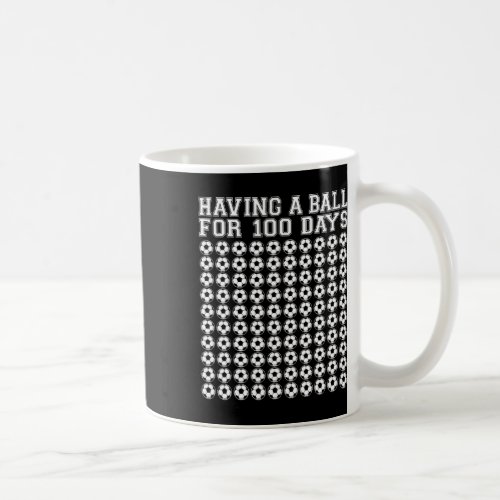 A Ball For 100 Days Soccer Sport 100 Days Of Schoo Coffee Mug