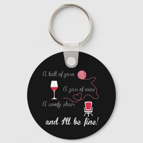 A Ball Of Yarn A Glass Of Wine A Comly Chair Keychain