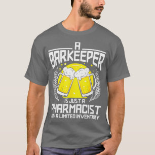 A Barkeeper Is Just A Pharmacist Bartender Bar Fun T-Shirt
