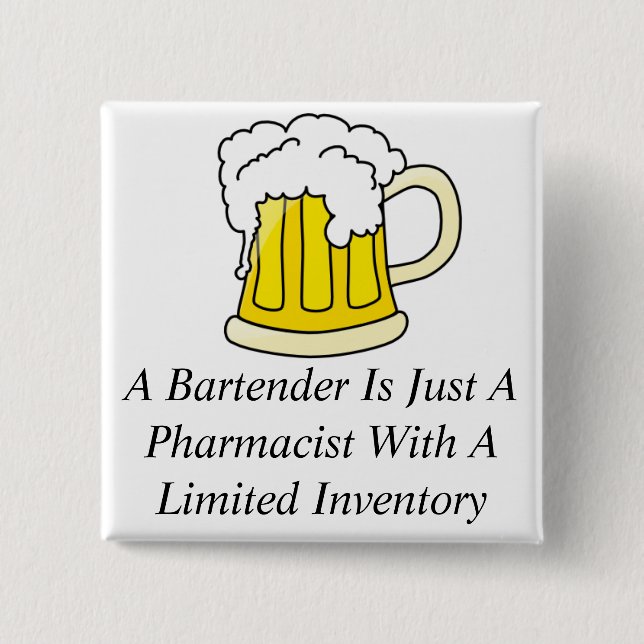 A Bartender Is Just A Pharmacist Button (Front)
