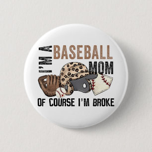 A Baseball Mom Of Course Im Broke Leopard Mothers  Button