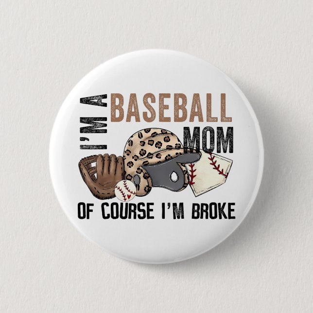 A Baseball Mom Of Course Im Broke Leopard Mothers  Button (Front)