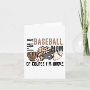 A Baseball Mom Of Course Im Broke Leopard Mothers  Card