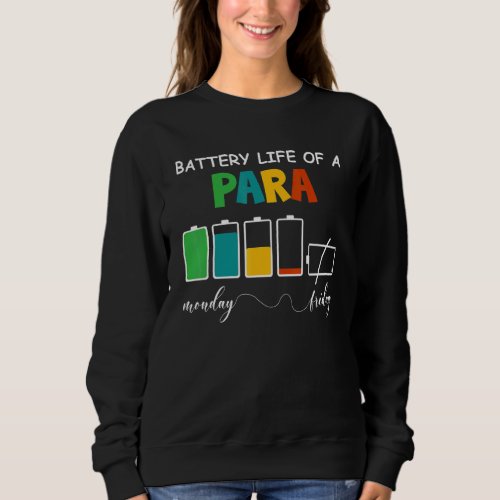 A Battery Life Of Paraprofessional Paraeducator Ap Sweatshirt