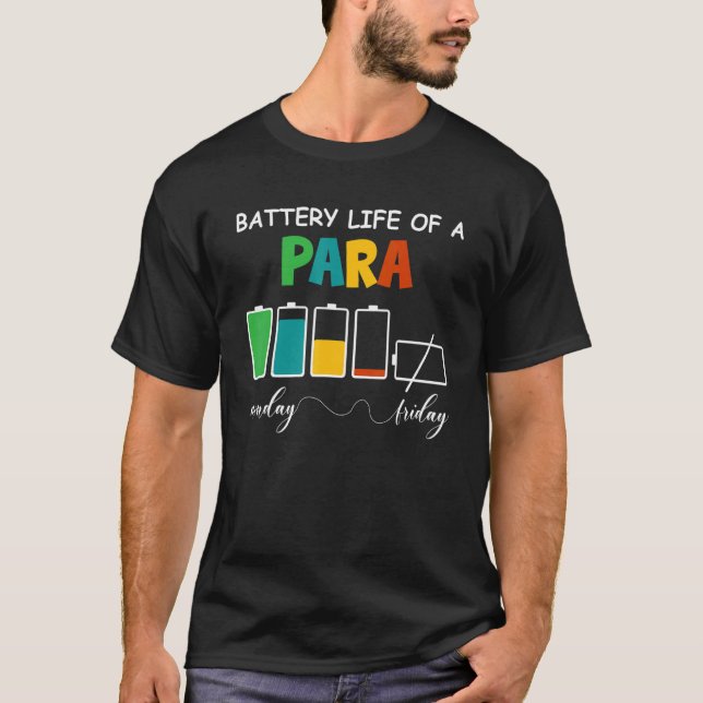 A Battery Life Of Paraprofessional Paraeducator Ap T-Shirt (Front)