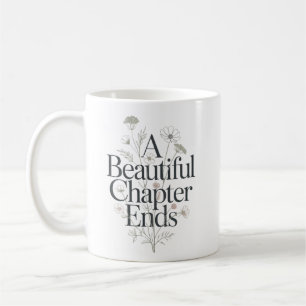 A Beautiful Chapter Ends Teacher Retirement Quote Coffee Mug