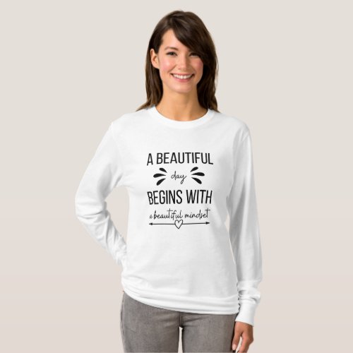 a beautiful day begins with a beautiful mindset T_Shirt
