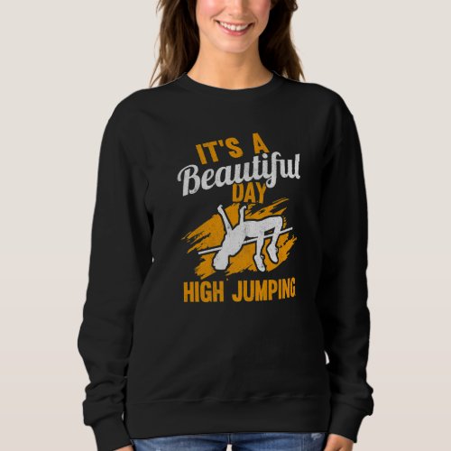 A Beautiful Day For High Jumping Track And Field H Sweatshirt