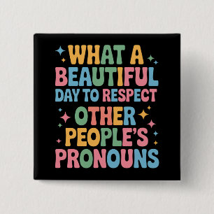A Beautiful Day To Respect Other People's Pronouns Button