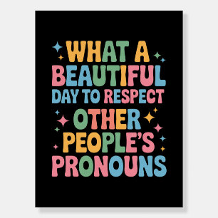 A Beautiful Day To Respect Other People's Pronouns Foam Board