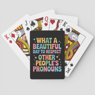 A Beautiful Day To Respect Other People's Pronouns Poker Cards
