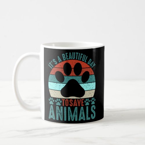 A Beautiful Day To Save Animals Rescue Animals Coffee Mug