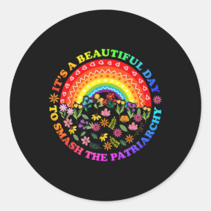 A Beautiful Day To Smash The Patriarchy Feminist T Classic Round Sticker
