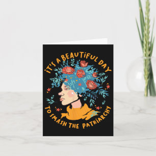 A Beautiful Day To Smash The Patriarchy Flower Fem Card