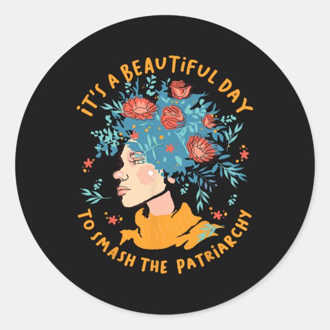 A Beautiful Day To Smash The Patriarchy Flower Fem Classic Round Sticker (Front)