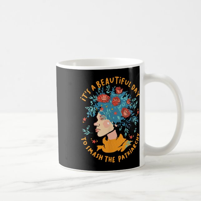 A Beautiful Day To Smash The Patriarchy Flower Fem Coffee Mug (Right)
