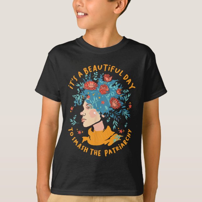 A Beautiful Day To Smash The Patriarchy Flower Fem T-Shirt (Front)