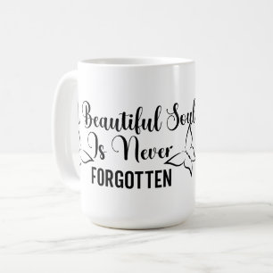 A Beautiful Soul Is Never Forgotten Mug – Sympathy