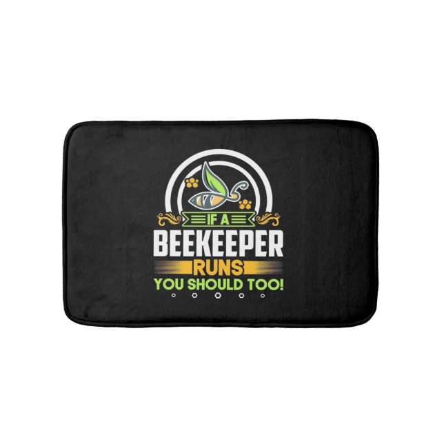 A Beekeeper Runs You Should Too Bath Mat (Front)