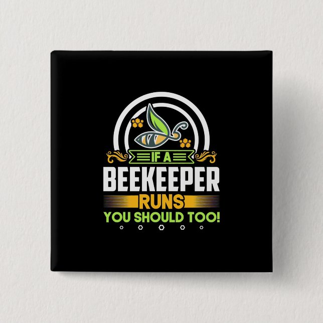 A Beekeeper Runs You Should Too Button (Front)