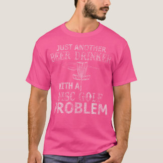 A Beer Drinker With Disc Golf Problem Distressed T-Shirt