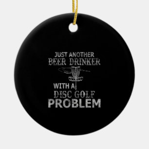 A Beer Drinker With Disk Golf Problem Distressed Ceramic Ornament