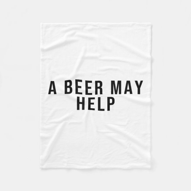 A Beer May Help  Fleece Blanket (Front)