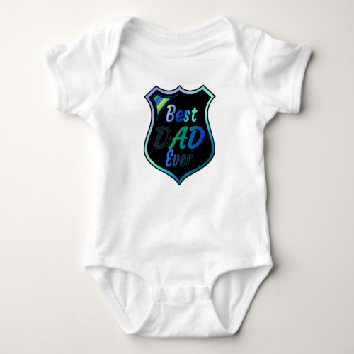 A best dad ever badge on the front of the item baby bodysuit