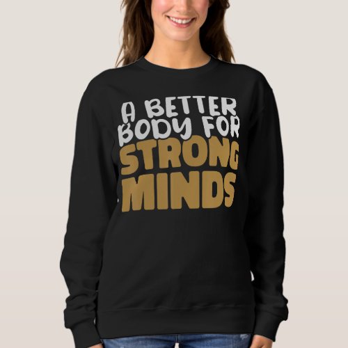 A better body for strong minds OT Occupational The Sweatshirt