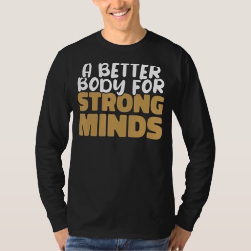A better body for strong minds OT Occupational The T_Shirt