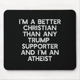 A Better Christian Trump Supporters Anti-45 Meme  Mouse Pad