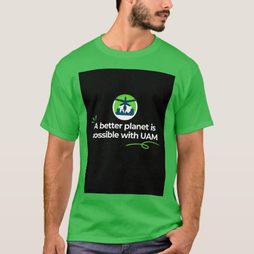 A better planet is possible with UAM T_Shirt